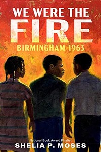 Book Cover of We Were the Fire: Birmingham 1963