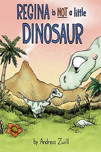 Cover of Regina is Not a Little Dinosaur